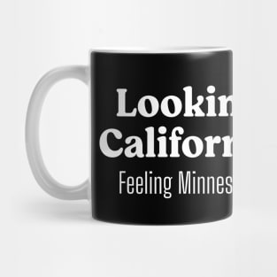 Looking California, Feeling Minnesota. Mug